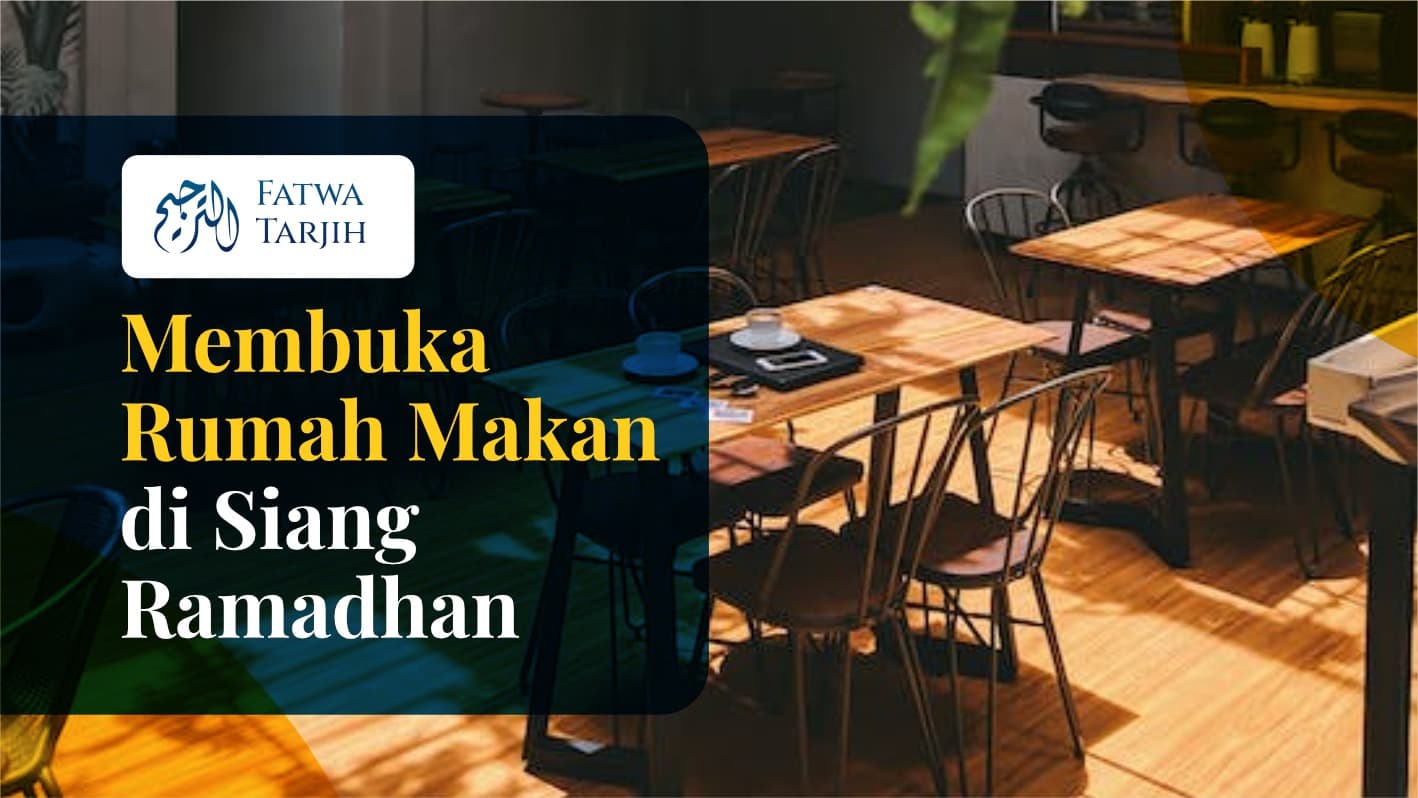 Fatwa Tarjih: Membuka Rumah Makan di Siang Ramadhan