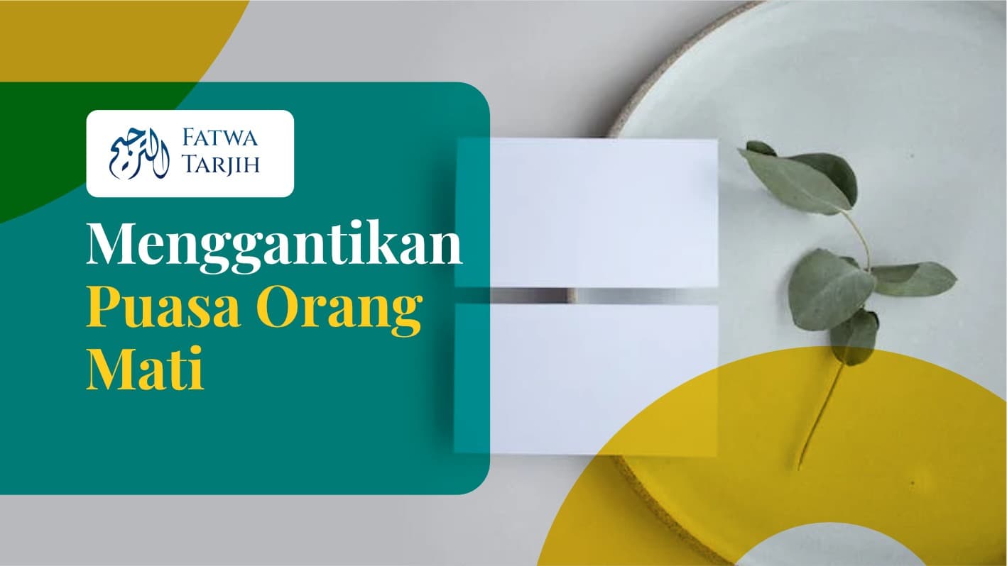 Fatwa Tarjih: Menggantikan Puasa Orang Mati