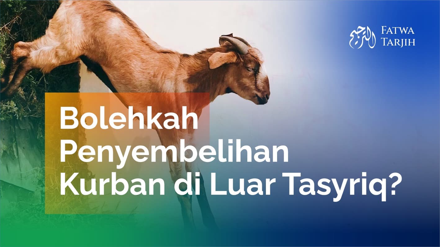 Fatwa Tarjih: Bolehkah Penyembelihan Kurban di Luar Tasyriq