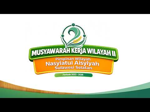 MUSYAWARAH KERJA WILAYAH II PIMPINAN WILAYAH NASYIATUL AISYIYAH SULAWESI SELATAN