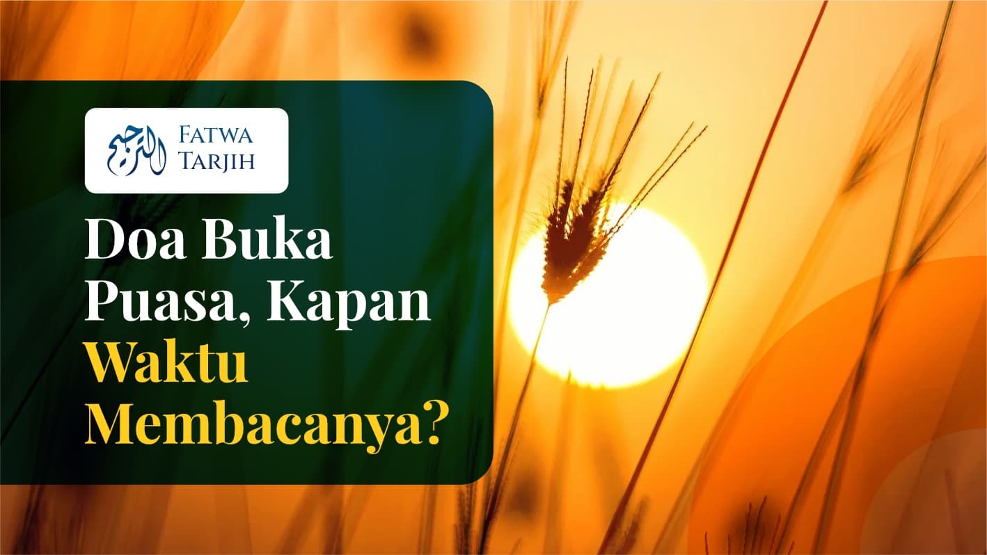 Fatwa Tarjih: Doa Buka Puasa, Kapan Waktu Membacanya