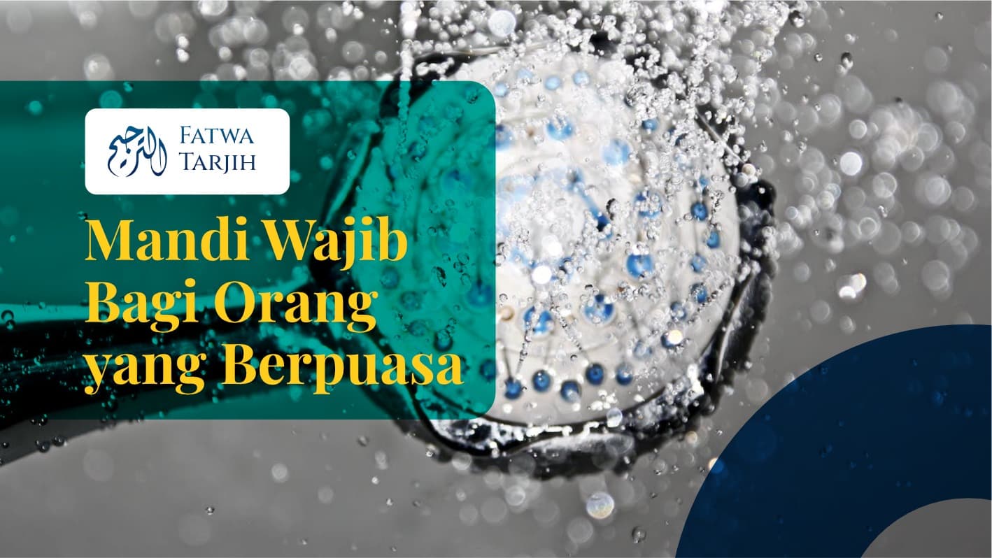 Fatwa Tarjih: Mandi Wajib Bagi Orang yang Berpuasa
