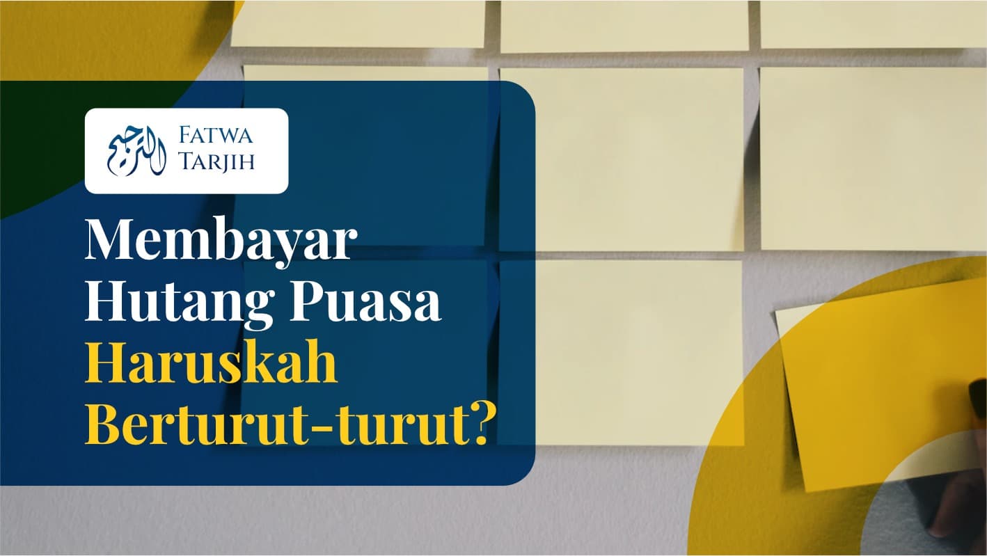 Fatwa Tarjih: Membayar Utang Puasa Haruskah Berturut-turut