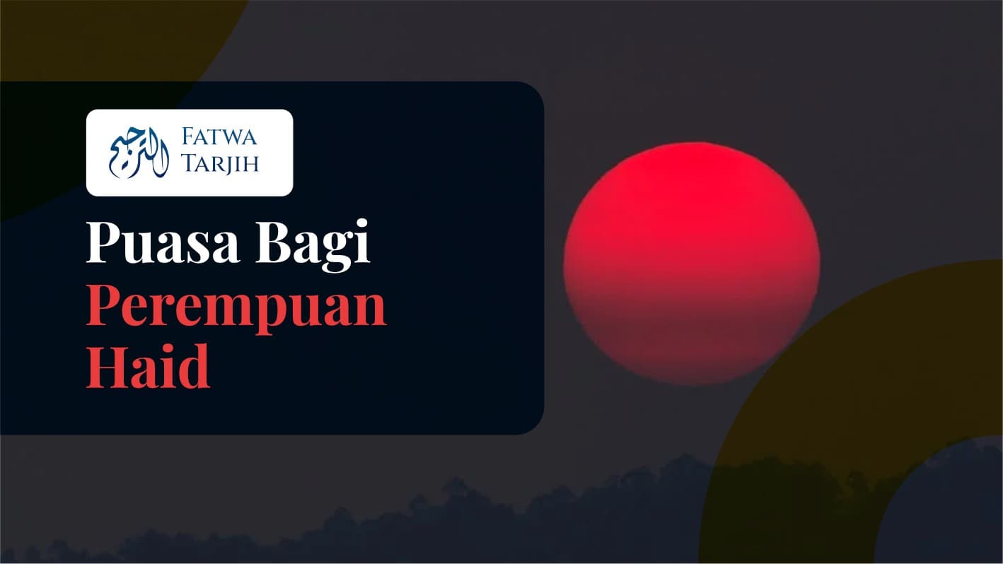 Fatwa Tarjih: Puasa Bagi Perempuan Haid
