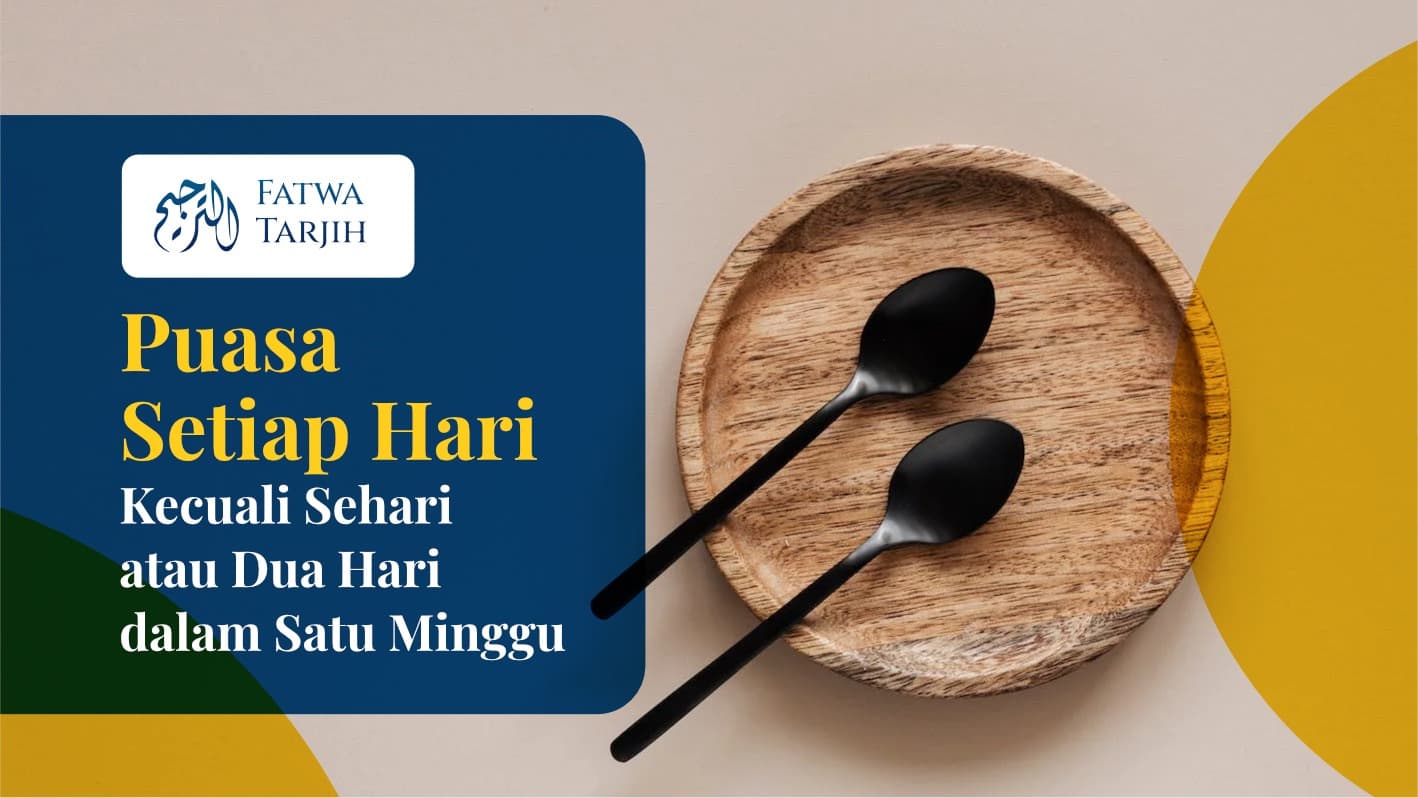 Fatwa Tarjih: Puasa Setiap Hari Kecuali Sehari atau Dua Hari dalam Satu Minggu
