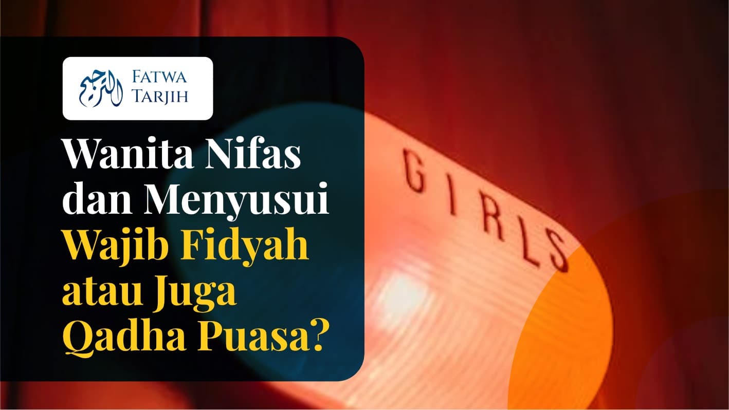 Fatwa Tarjih: Wanita Nifas dan Menyusui Wajib Fidyah atau Juga Qadha Puasa
